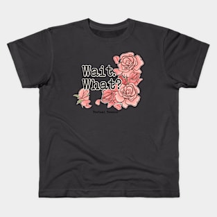 Wait. What? Kids T-Shirt